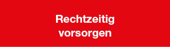 Rechtzeitig vorsorgen